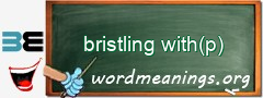 WordMeaning blackboard for bristling with(p)